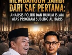 Membangun Jambi dari Saf Pertama: Analisis Politik dan Hukum Islam atas Program SUBLING Al Haris